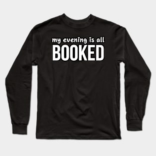 My Evening Is All Booked Long Sleeve T-Shirt